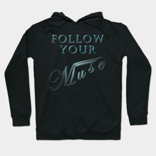 Follow Your Muse Hoodie